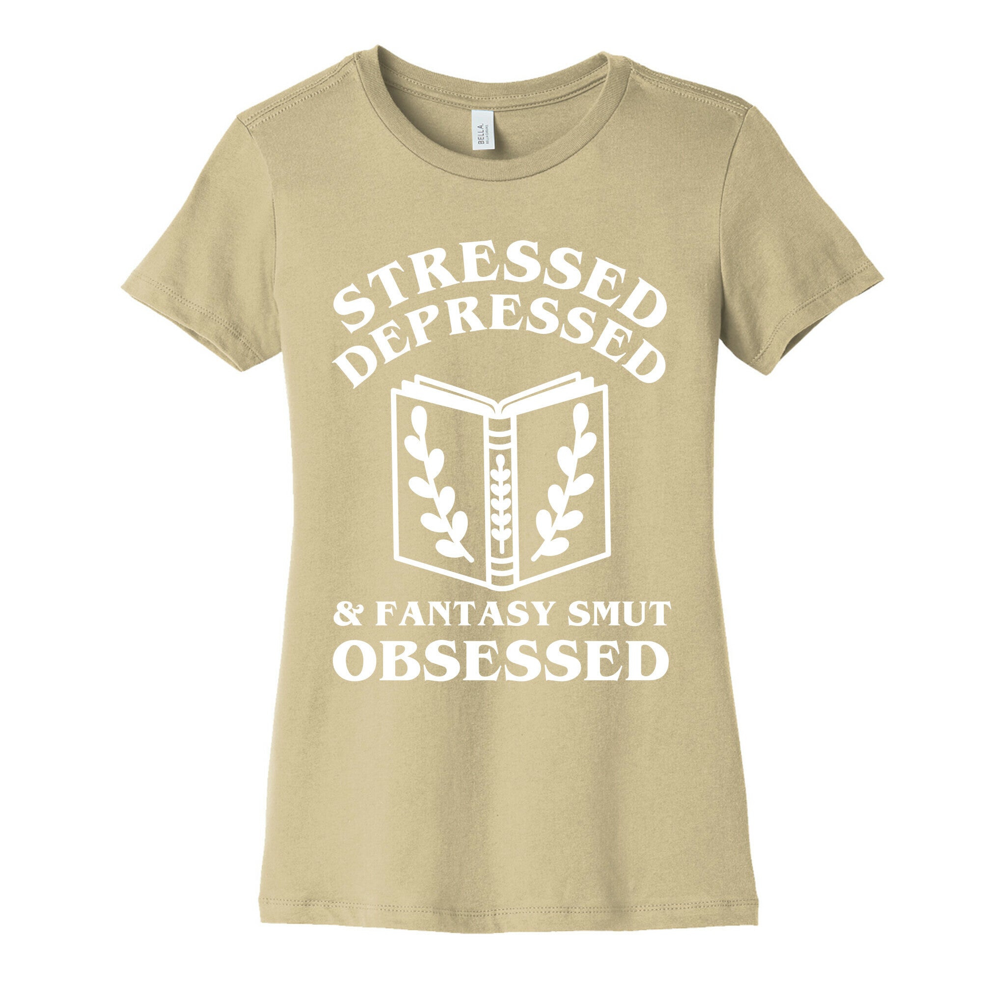Stressed, Depressed & Fantasy Smut Obsessed Women's Cotton Tee